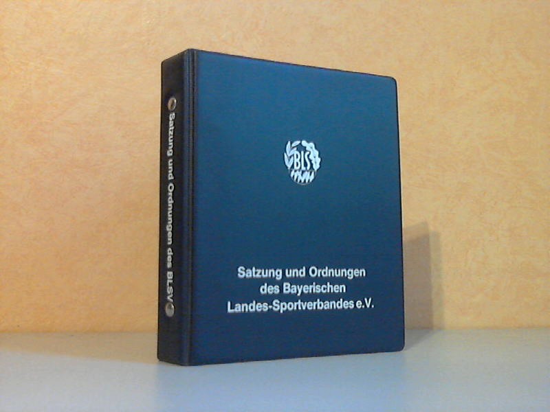 Haus des Sports (Herausgeber);  Satzung und Ordnungen des Bayerischen Landes-Sportverbandes e.V. - Ausgabe März 1985 