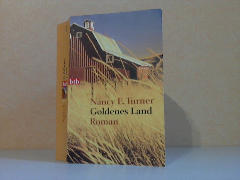 Turner, Nancy E.;  Goldenes Land 