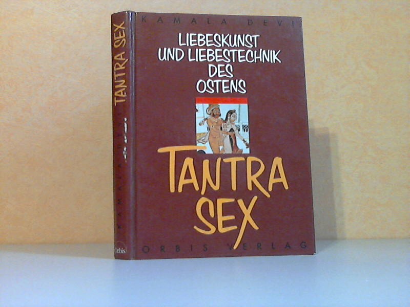 Kamala, Devi;  Tantra Sex - Die modernen Liebestechniken des Ostens Illustrationen by Peter Schaumann 
