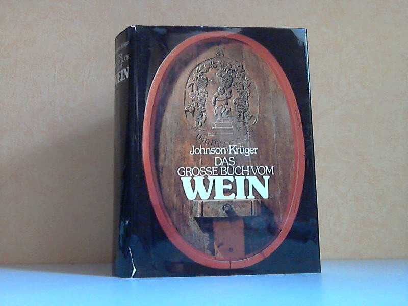 Johnson, Hugh und Arne Krüger;  Das große Buch vom Wein Übersetzung des englischen Textes von Susanne Feikau-Walterspiel 