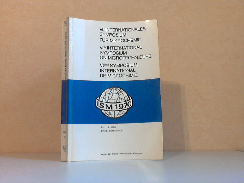 Egermann, H.;  VI. Internationales Symposium für Mikrochemie - Graz (Austria) 7.-11. Sept. 1970 Vol. A-B-C,D-E 4 Bücher 
