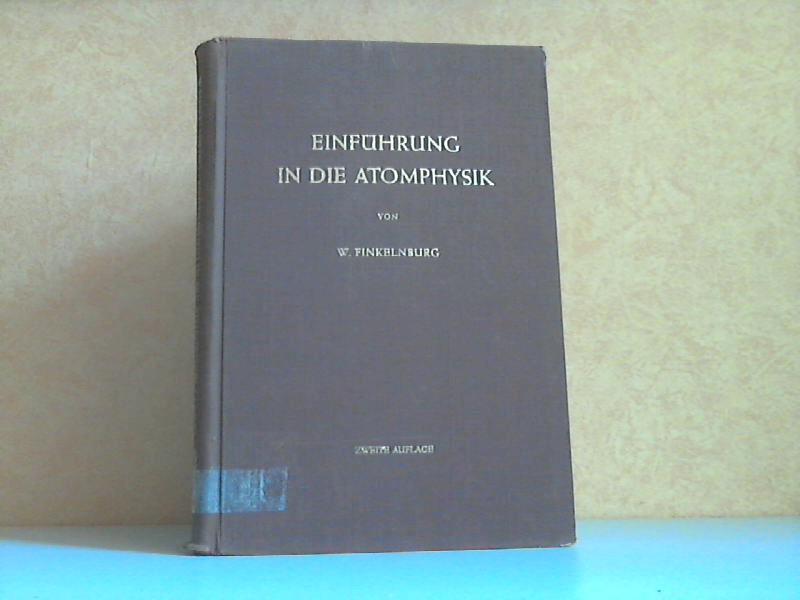 Finkelnburg, Wolfgang;  Einführung in die Atomphysik 