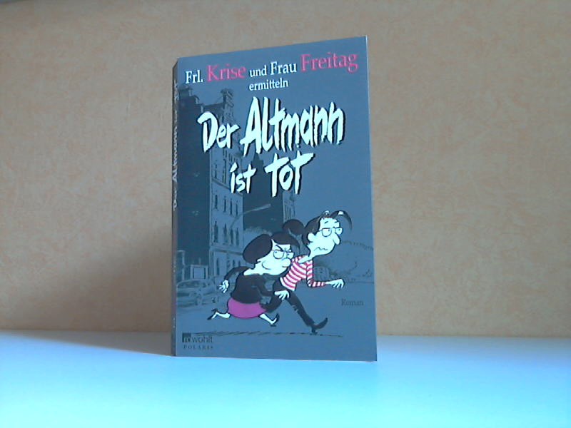 Autorengruppe;  Der Altmann ist tot - Frl. Krise und Frau Freitag ermitteln 