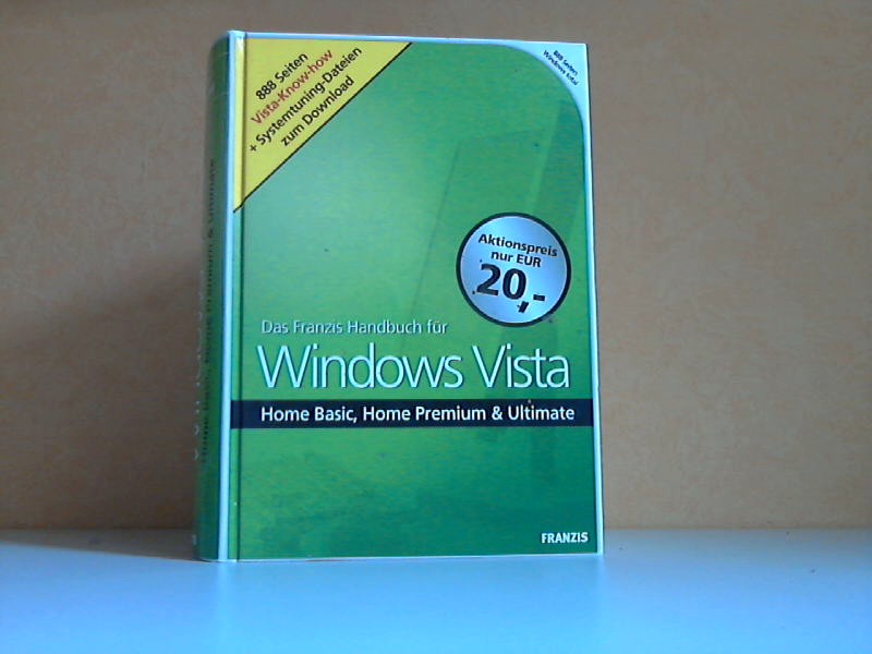 Dorn, Ulrich;  Das Franzis Handbuch für Windows Vista - NUR DAS HANDBUCH, KEINE CD-ROM - Home Basic, Home Premium und Ultimate NUR DAS HANDBUCH, KEINE CD-ROM 