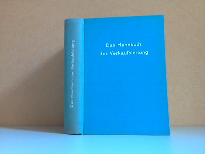 Joschke, Heinz K., Hans-Otto Schwarz Heinz Pöhner u. a.;  Das Handbuch der Verkaufsleitung 