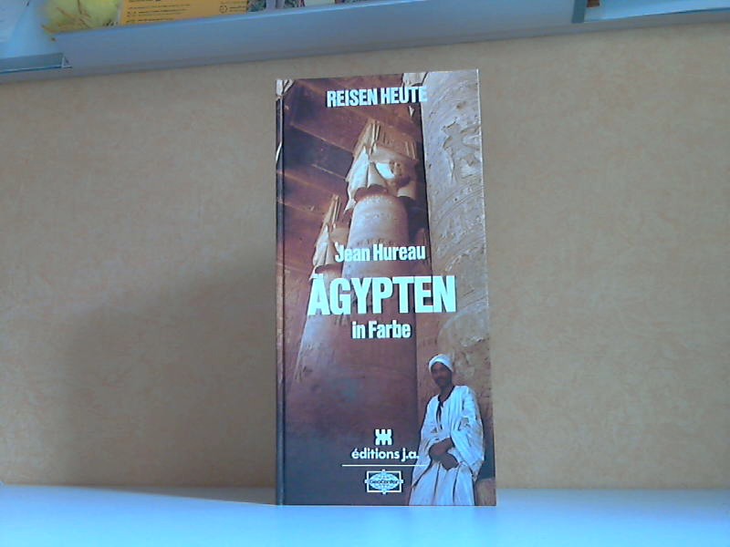 Hureau, Jean;  Reisen heute Band 14: Ägypten in Farbe mit 96 Seiten Farbfotos 14 Karten und Tourenyorschlägen 