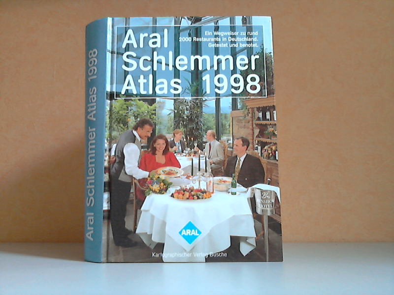 Autorengruppe;  Aral Schlemmer Atlas 1998 - Ein Wegweiser zu rund 2000 Restaurants in Deutschland. Getestet und benotet 