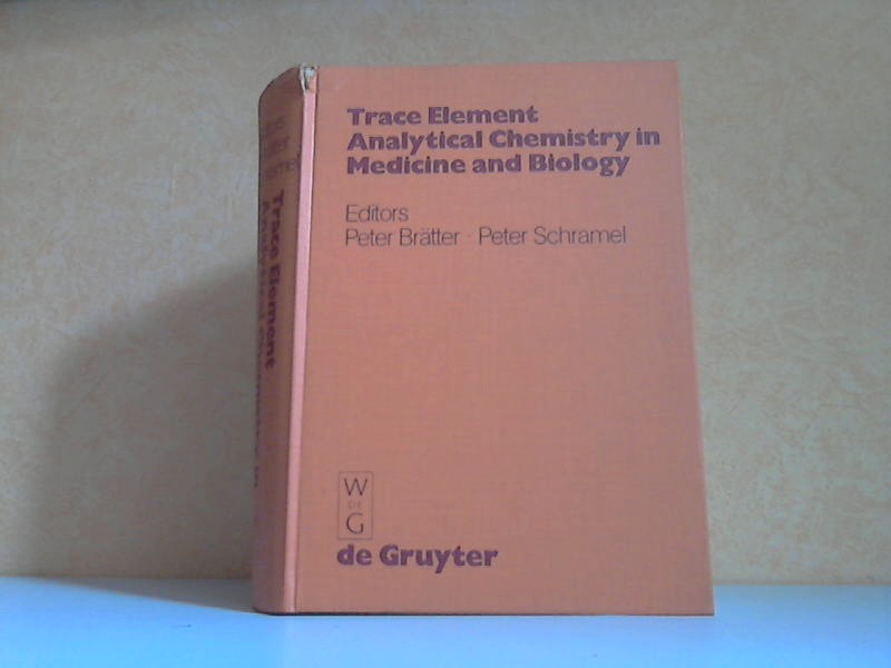 Brätter, Peter and Peter Schramel;  Trace Element Analytical Chemistry in Medicine and Biology - Proceedings of the first International Workshop Neuherberg, Federal Republic of Germany, April 1980 