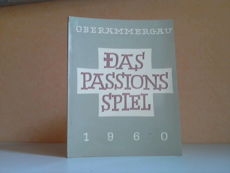 Gemeinde Oberammergau (Herausgeber);  Das Passionsspiel. Oberammergau 