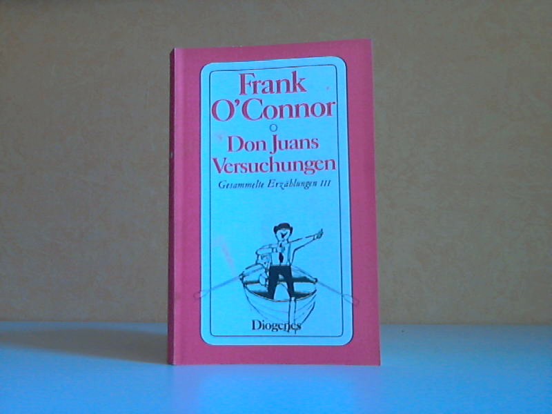 O`Connor, Frank;  Don Juans Versuchung - Gesammelte Erzählungen III aus dem Englischen von Elisabeth Schnack 