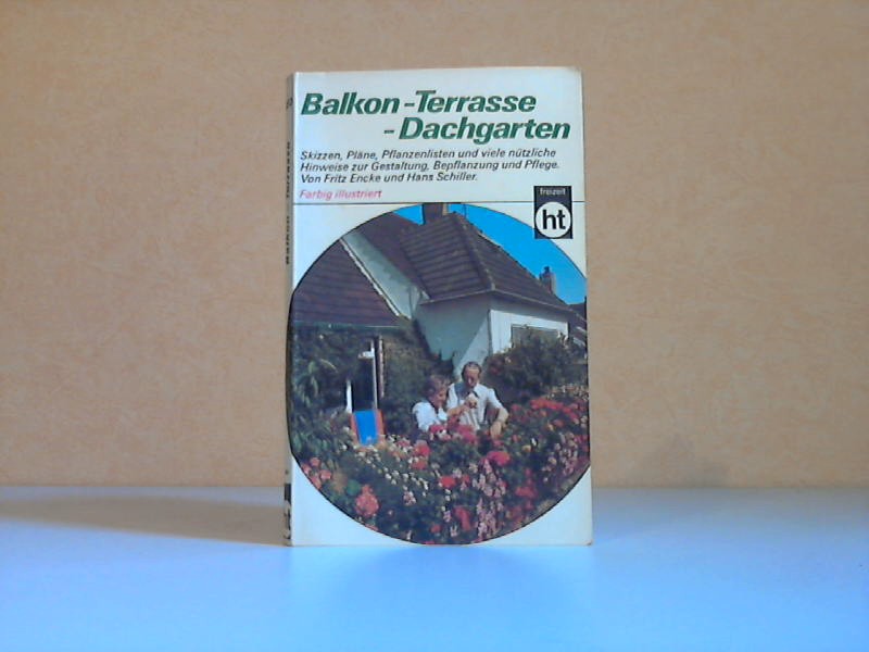Encke, Fritz und Hans Schiller;  Balkon - Terrasse - Dachgarten 