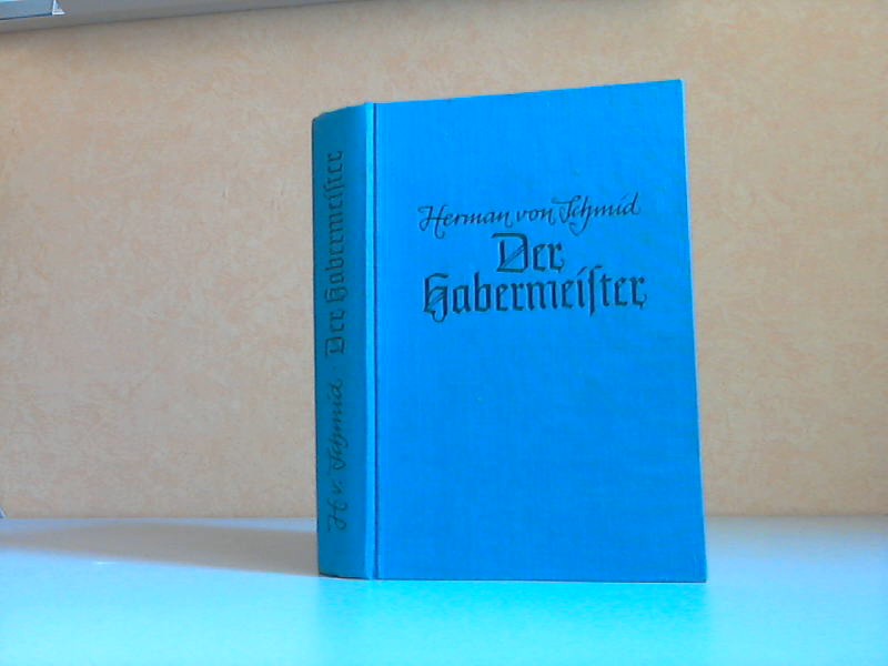 von Schmid, Herman;  Der Habermeister - Heimatroman den bayerischen Berge 
