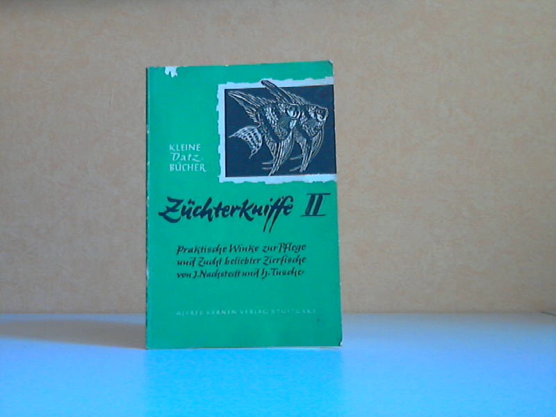 Nachstedt, Julius und Hans Tusche;  Züchterkniffe II - Praktische Winke zur Pflege und Zucht beliebter Zierfische Mit 12 Abbildungen 