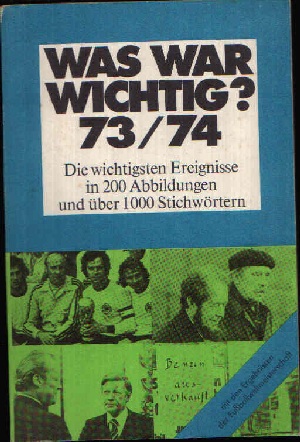 o. Angabe:  was war wichtig? 73 / 74 Meyers Jahreslexikon 1973/ 74.  1.7.1973 bis 30.6.1974 