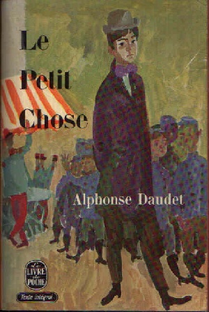 Daudet, Alphonse:  Le Petit Chose Histoire d´un enfant 