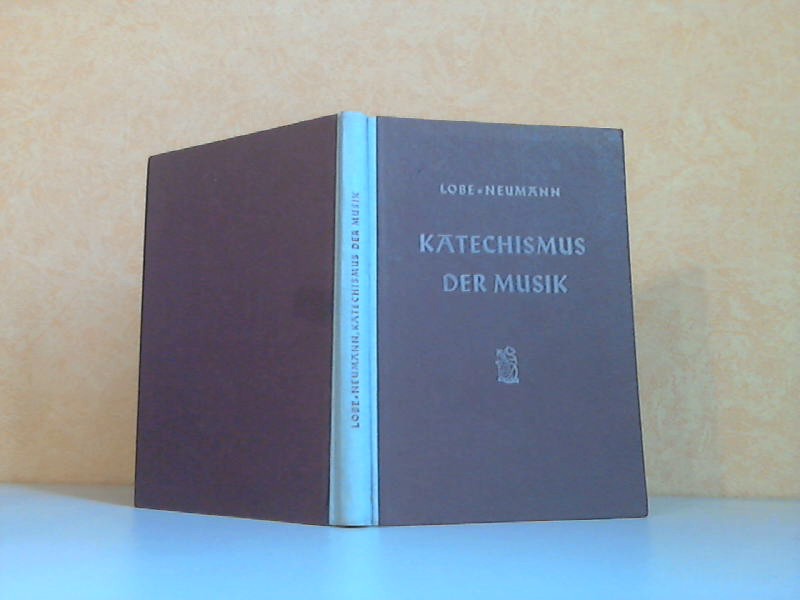 Neumann, Werner;  Katechismus der Musik als Neubearbeitung und Erweiterung des gleichnamigen Werkes von J. C.Lobe 