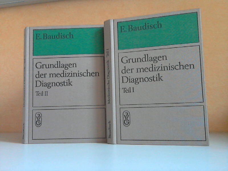 Baudisch, Eberhard;  Grundlagen der medizinischen Diagnostik Teil 1und Teil 2 - Ein Leitfaden für Studenten 