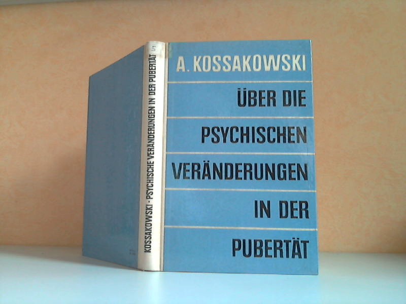 Kossakowski, Adolf;  Über die psychischen Veränderungen in der Pubertät. Bedingungsanalyse 