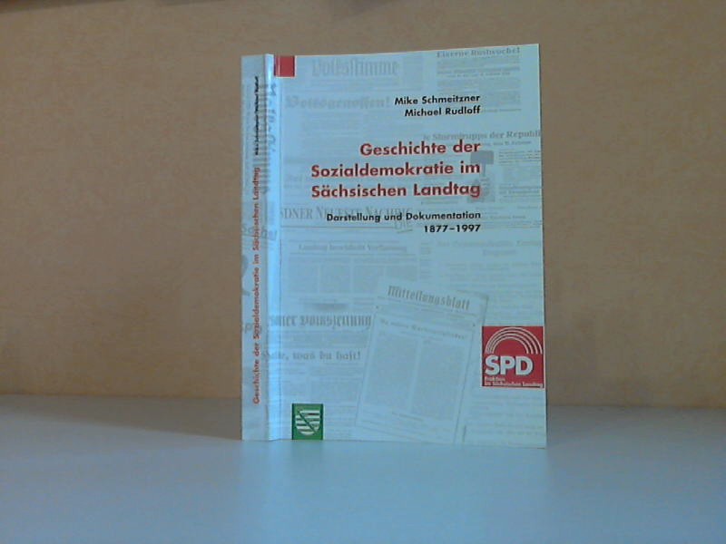 Schmeitzner, Mike und Michael Rudloff;  Geschichte der Sozialdemokratie im Sächsischen Landtag. Darstellung und Dokumentation 1877-1997 