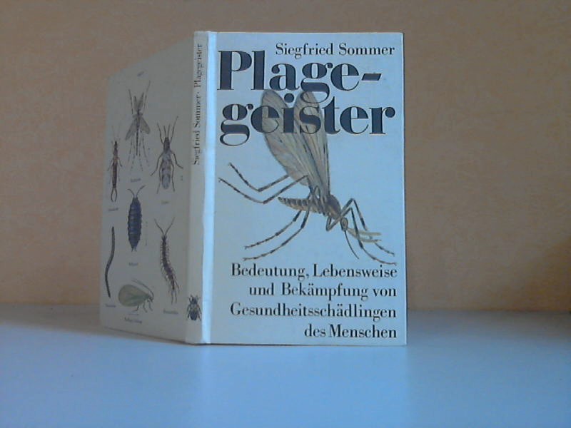Sommer, Siegfried;  Plagegeister. Bedeutung, Lebensweise und Bekämpfung von Gesundheitsschädlingen des Menschen 