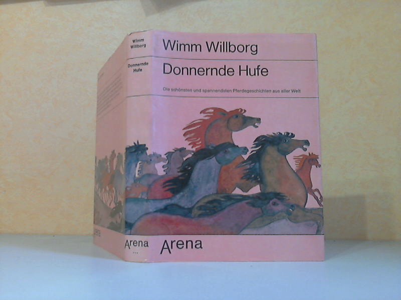 Willborg, Wimm;  Donnernde Hufe - Die schönsten und spannendsten Pferdegeschichten aus aller Welt Mit Illustrationen von Brigitte Smith 