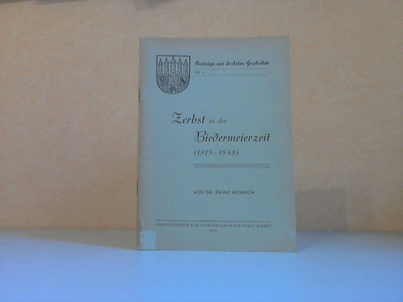 Münnich, Franz;  Zerbst in der Biedermeierzeit 1815-1848 Beiträge der Zerbster Geschichte Heft 4 