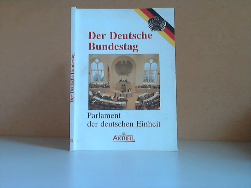 Süssmuth, Rita, Michael Fuchs Hartmut Groos u. a.;  Der Deutsche Bundestag. Parlament der deutschen Einheit 