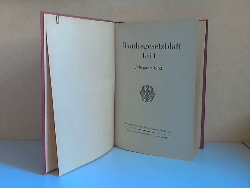 Bundesminister der Justiz (Hrg.);  Bundesgesetzblatt Jahrgang 1962 Teil 1 