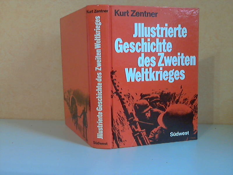 Zentner, Kurt;  Illustrierte Geschichte des Zweiten Weltkrieges 