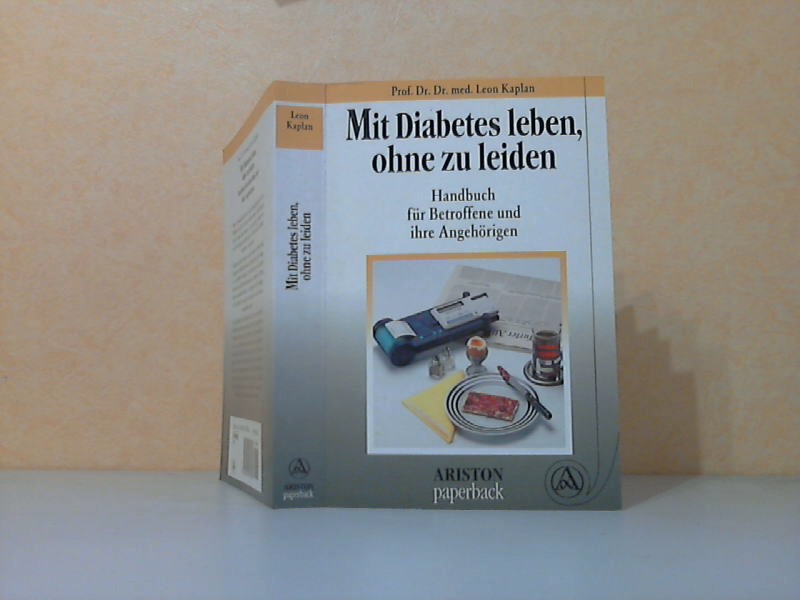 Kaplan, Leon;  Mit Diabetes leben, ohne zu leiden. Handbuch für Betroffene und ihre Angehörigen 