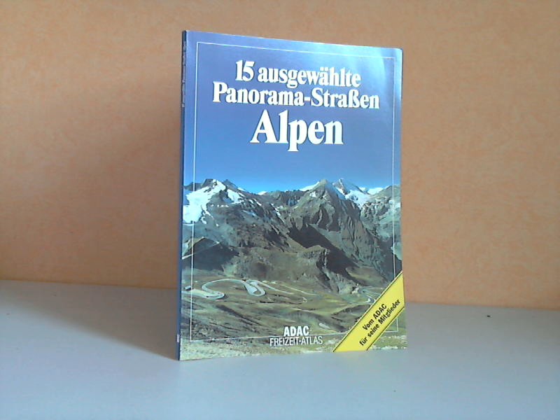 Maier, Dieter;  15 ausgewählte Panorama-Straßen Alpen - ADAC Freizeit-Atlas 