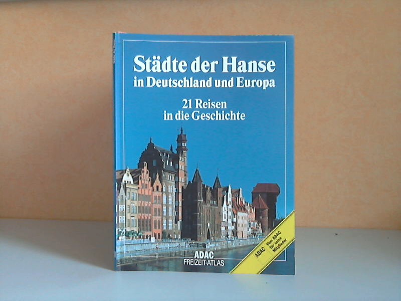 Völse, Hans Joachim und Hildegard Knill;  Städte der Hanse in Deutschland und Europa. 21 Reisen in die Geschichte - ADAC Freizeit-Atlas 