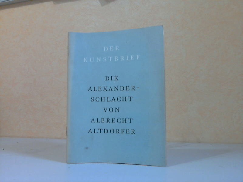 Altdorfer, Albrecht;  Die Alexanderschlacht. Der Kunstbrief 21 