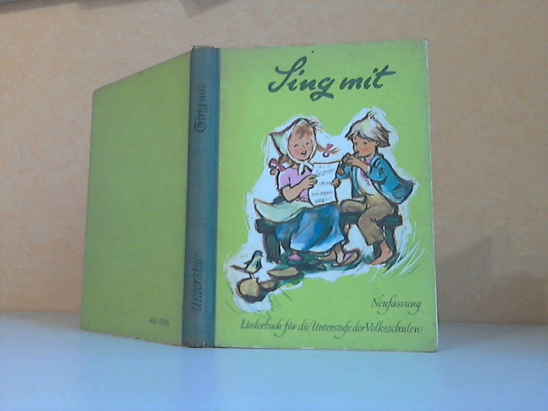 Lang, Hans, Josef Lautenbacher und Waldemar Klink;  Sing mit. Liederbuch für Volksschulen, Unterstufe Bilder: Anton Kolnberger 