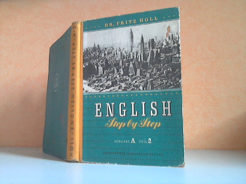 Holl, Fritz;  English Step by Step. Ausgabe A - English als erste Fremdsprache - II.Teil 