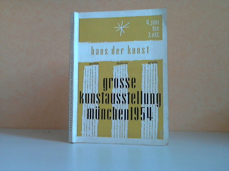 Autorengruppe;  Haus der Kunst: Grosse Kunstausstellung München 5. Juni bis 3. Oktober 1954 - offizieller Katalog 