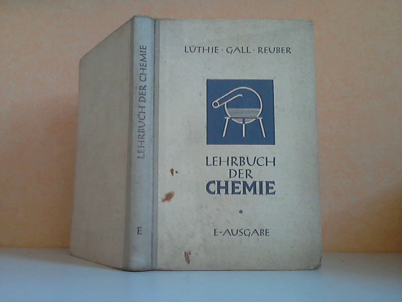 Reuber, Otto, Hans Lüthje und  Gall;  Lehrbuch der Chemie für höhere Lehranstalten E-AUSGABE (Einbändige Ausgabe) 