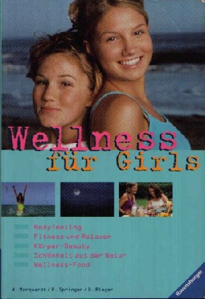 Marquardt, Antonie, Petra Springer und Birgit Rieger:  Wellness für Girls 