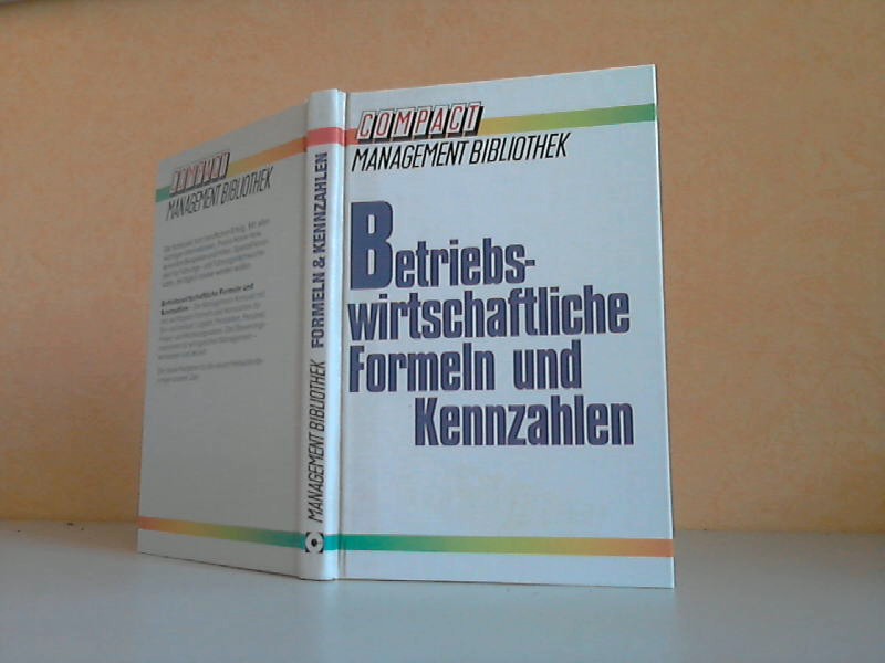 Eilenberger, Guido und Hans-Ulrich Sachenbacher;  Betriebswirtschaftliche Formeln und Kennzahlen COMPACT Management Bibliothek 