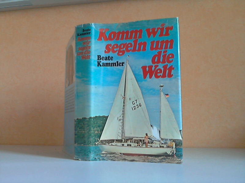 Kammler, Beate;  Komm wir segeln um die Welt 