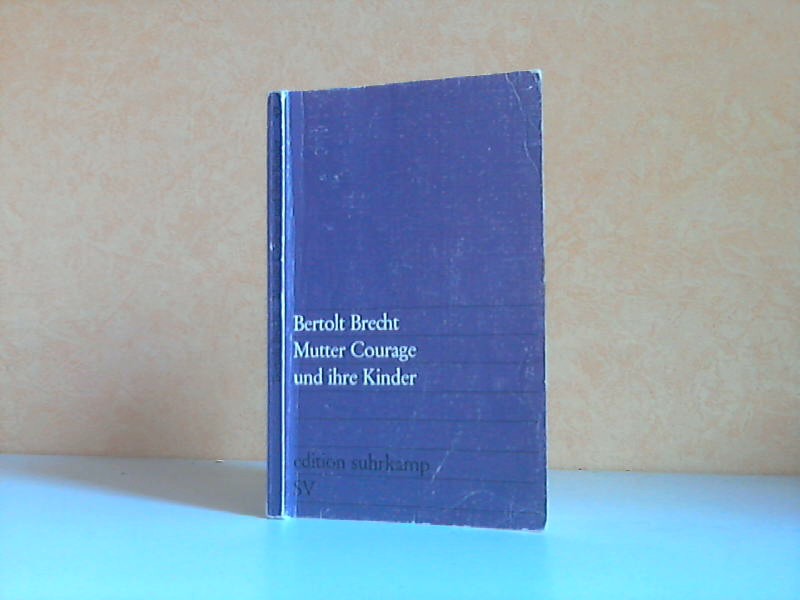 Brecht, Bertolt und Günther Busch;  Mutter Courage und ihre Kinder - Eine Chronik aus dem Dreißigjährigen Krieg edition suhrkamp 49 