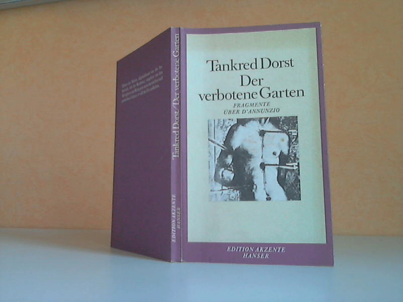 Dorst, Tankred;  Der verbotene Garten: Fragmente über D`Annunzio Mitarbeit Ursula Ehler - Mit Bildern von Hella Berent 