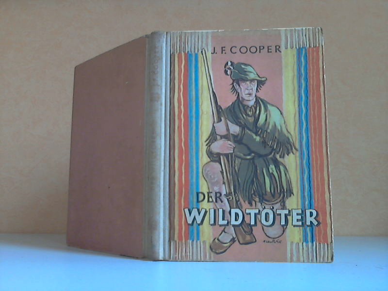 Cooper, James Fenimore;  Der Wildtöter. Erster Band des "Lederstrumpf" Zeichnungen von Alfred Will 