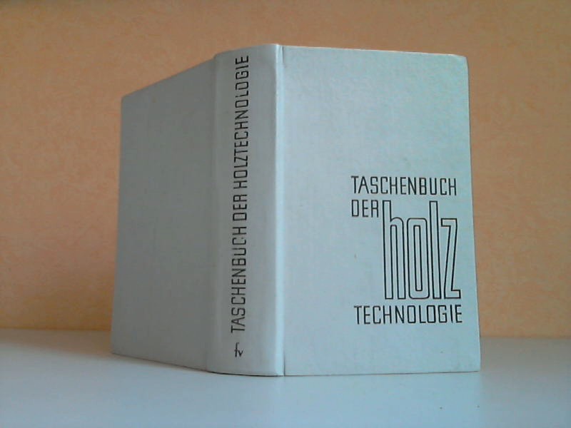 Eichler, H.;  Taschenbuch der Holztechnologie Mit 564 Büdern und 304 Tabellen 