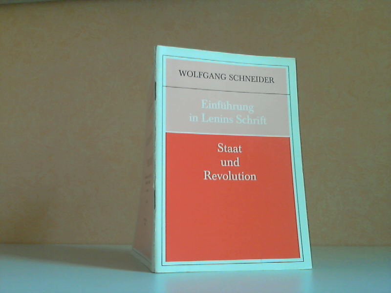 Schneider, Wolfgang;  Einführung in Lenins Schrift "Staat und Revolution" 