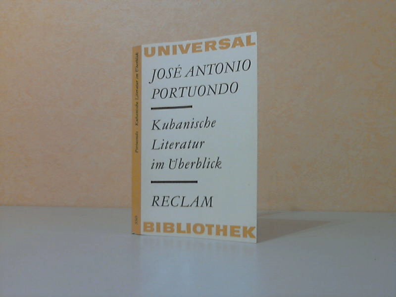 Portuondo, Jose Antonio;  Kubanische Literatur im Überblick - Reclams Universal-Bibliothek Band 550 