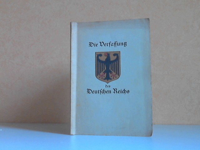 ohne Angaben;  Die Verfassung des Deutschen Reichs vom 11. August 1919 - Den Schülern und Schülerinnen zur Schulentlassung 