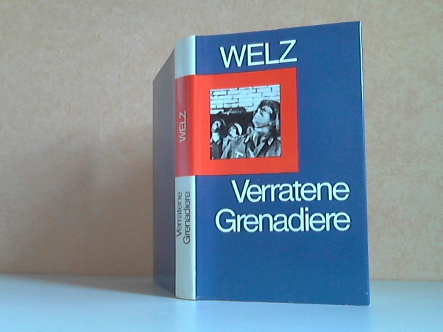 Helmut Welz;  Verratene Grenadiere 