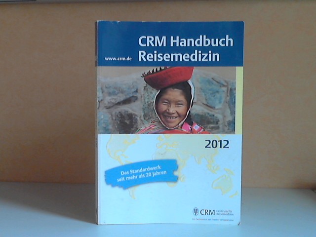 Jelinek, Tomas und Bettina Flörchinger;  CRM-Handbuch Reisemmedizin 2012, Ausgabe 48 