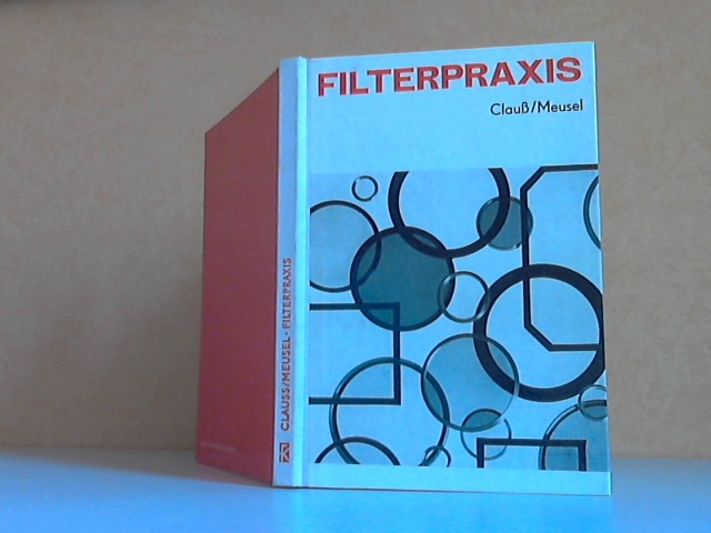 Clauß, Hans und Heinz Meusel;  Filterpraxis 